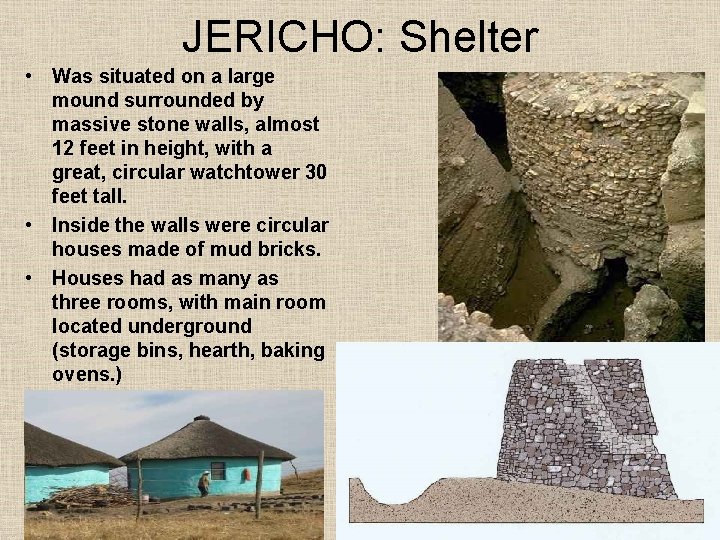 JERICHO: Shelter • Was situated on a large mound surrounded by massive stone walls,