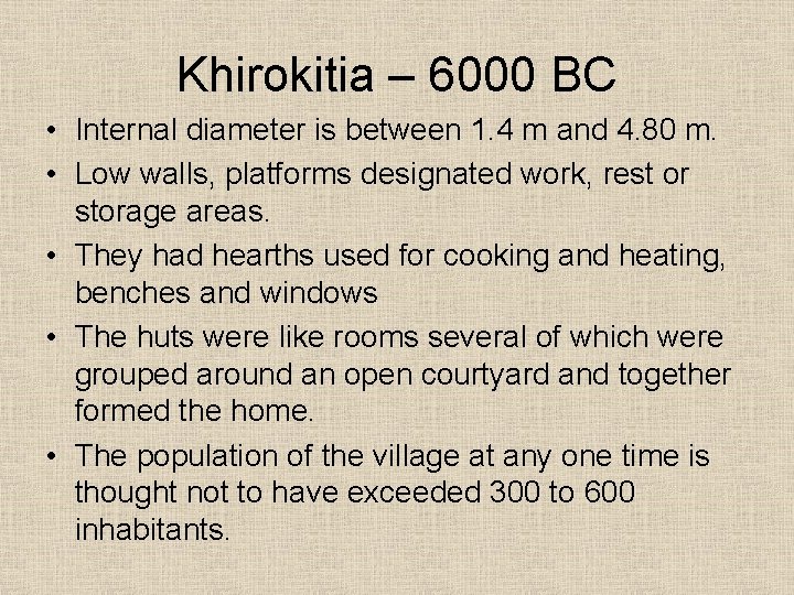 Khirokitia – 6000 BC • Internal diameter is between 1. 4 m and 4.