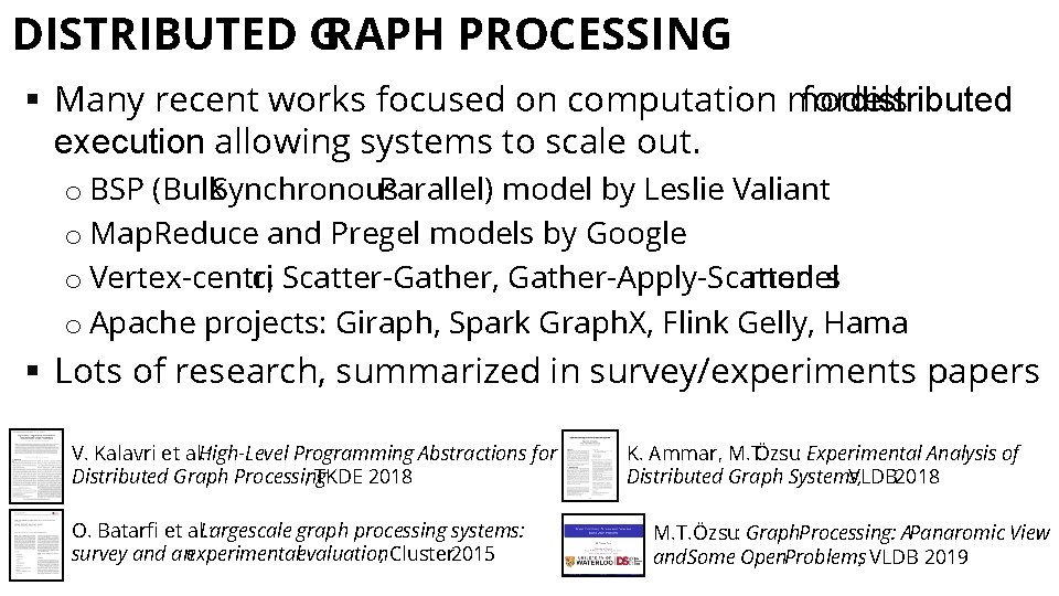 DISTRIBUTED GRAPH PROCESSING § Many recent works focused on computation models for distributed execution