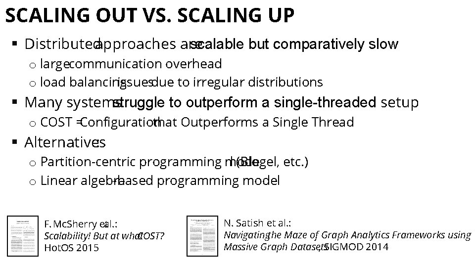 SCALING OUT VS. SCALING UP § Distributedapproaches are scalable but comparatively slow o largecommunication