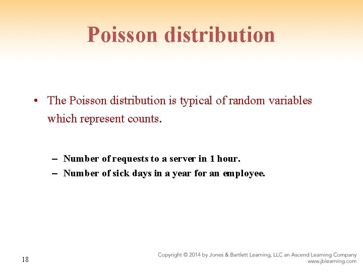 Poisson distribution • The Poisson distribution is typical of random variables which represent counts.
