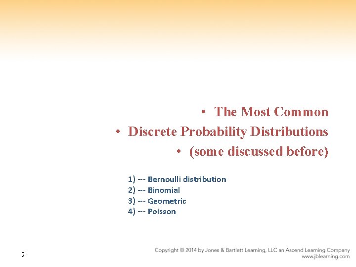  • The Most Common • Discrete Probability Distributions • (some discussed before) 1)