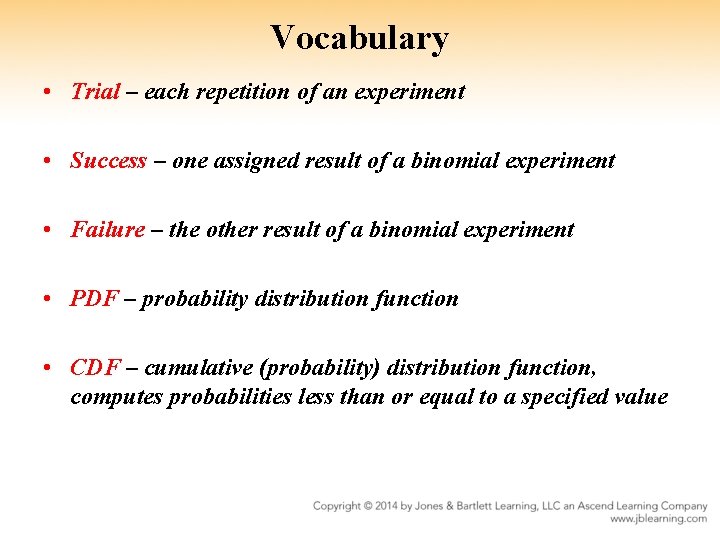 Vocabulary • Trial – each repetition of an experiment • Success – one assigned