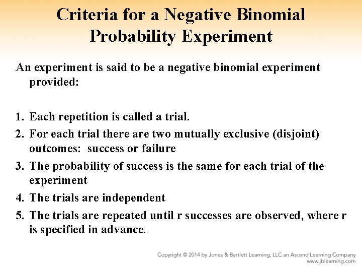 Criteria for a Negative Binomial Probability Experiment An experiment is said to be a