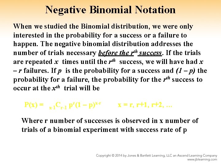 Negative Binomial Notation When we studied the Binomial distribution, we were only interested in