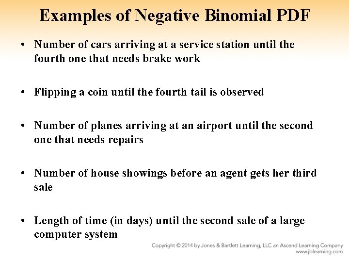 Examples of Negative Binomial PDF • Number of cars arriving at a service station