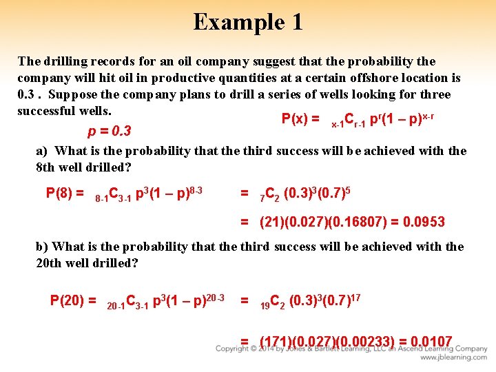 Example 1 The drilling records for an oil company suggest that the probability the