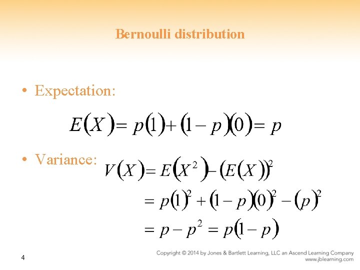 Bernoulli distribution • Expectation: • Variance: 4 