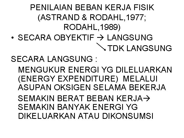 PENILAIAN BEBAN KERJA FISIK (ASTRAND & RODAHL, 1977; RODAHL, 1989) • SECARA OBYEKTIF LANGSUNG