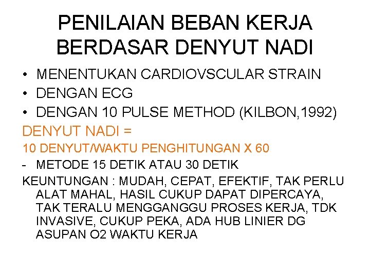 PENILAIAN BEBAN KERJA BERDASAR DENYUT NADI • MENENTUKAN CARDIOVSCULAR STRAIN • DENGAN ECG •