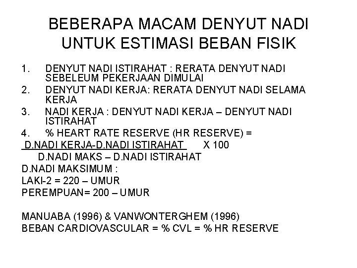BEBERAPA MACAM DENYUT NADI UNTUK ESTIMASI BEBAN FISIK 1. DENYUT NADI ISTIRAHAT : RERATA