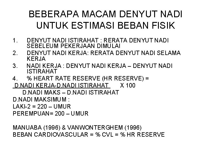 BEBERAPA MACAM DENYUT NADI UNTUK ESTIMASI BEBAN FISIK 1. DENYUT NADI ISTIRAHAT : RERATA