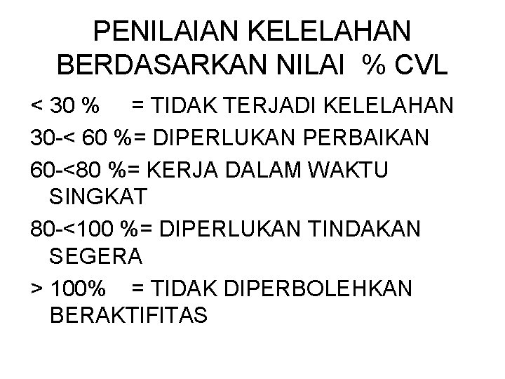 PENILAIAN KELELAHAN BERDASARKAN NILAI % CVL < 30 % = TIDAK TERJADI KELELAHAN 30