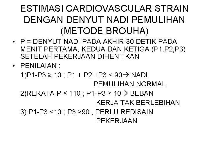 ESTIMASI CARDIOVASCULAR STRAIN DENGAN DENYUT NADI PEMULIHAN (METODE BROUHA) • P = DENYUT NADI