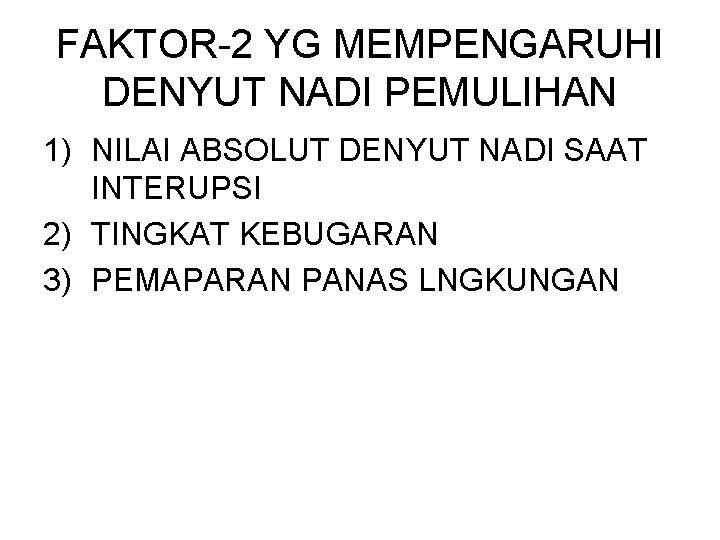 FAKTOR-2 YG MEMPENGARUHI DENYUT NADI PEMULIHAN 1) NILAI ABSOLUT DENYUT NADI SAAT INTERUPSI 2)