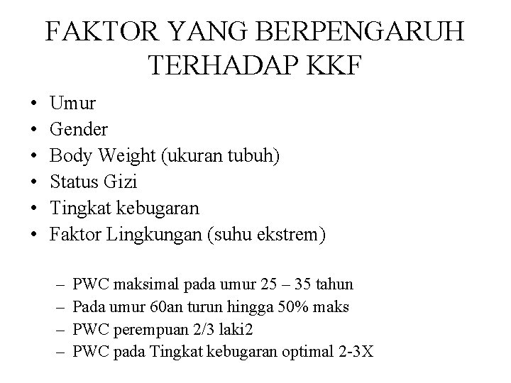 FAKTOR YANG BERPENGARUH TERHADAP KKF • • • Umur Gender Body Weight (ukuran tubuh)