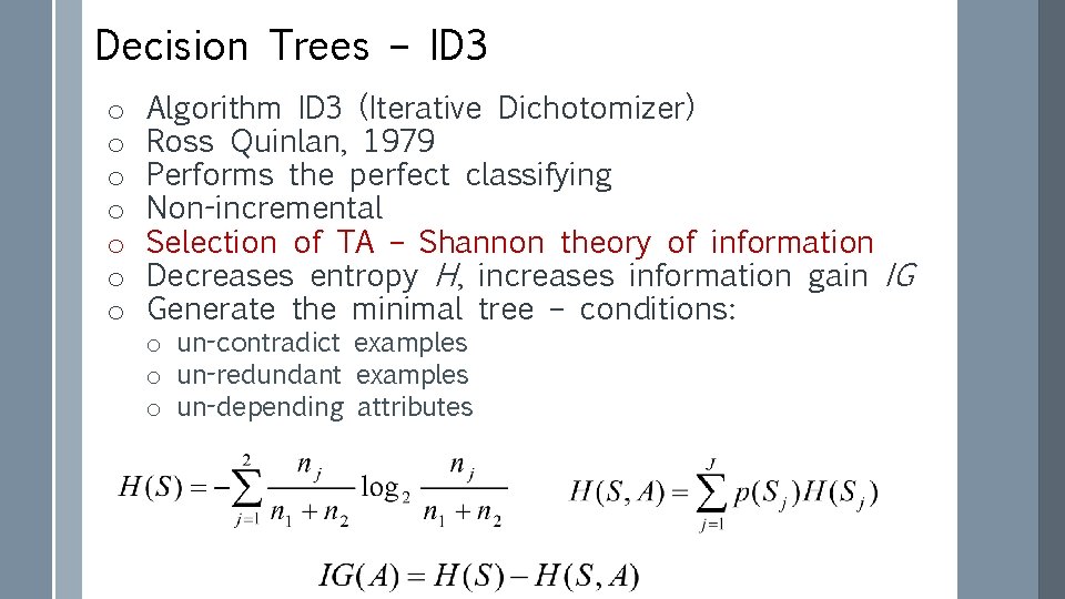 Decision Trees – ID 3 o o o o Algorithm ID 3 (Iterative Dichotomizer)