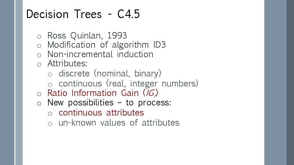 Decision Trees - C 4. 5 Ross Quinlan, 1993 Modification of algorithm ID 3
