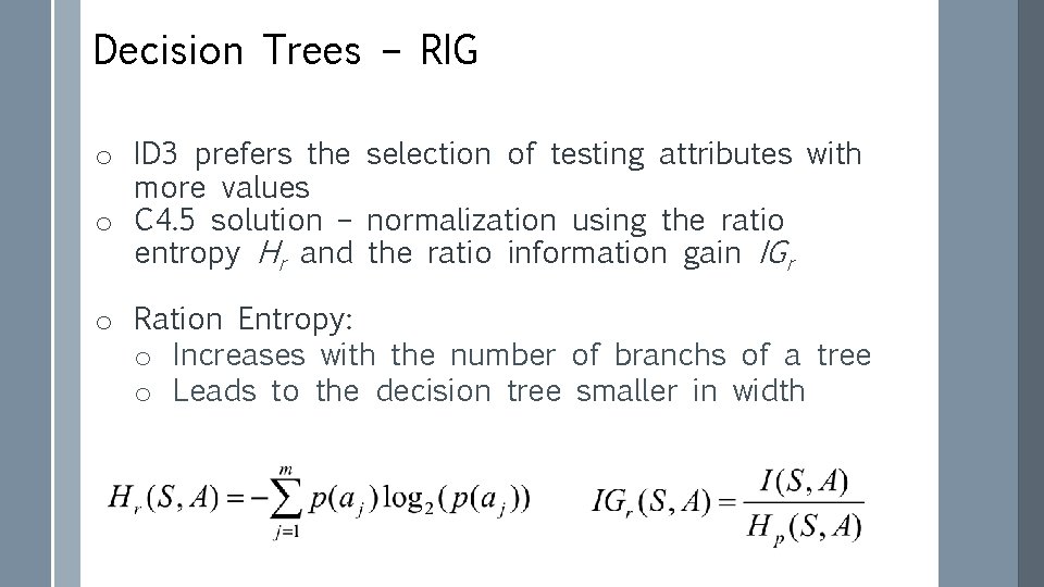 Decision Trees – RIG o ID 3 prefers the selection of testing attributes with