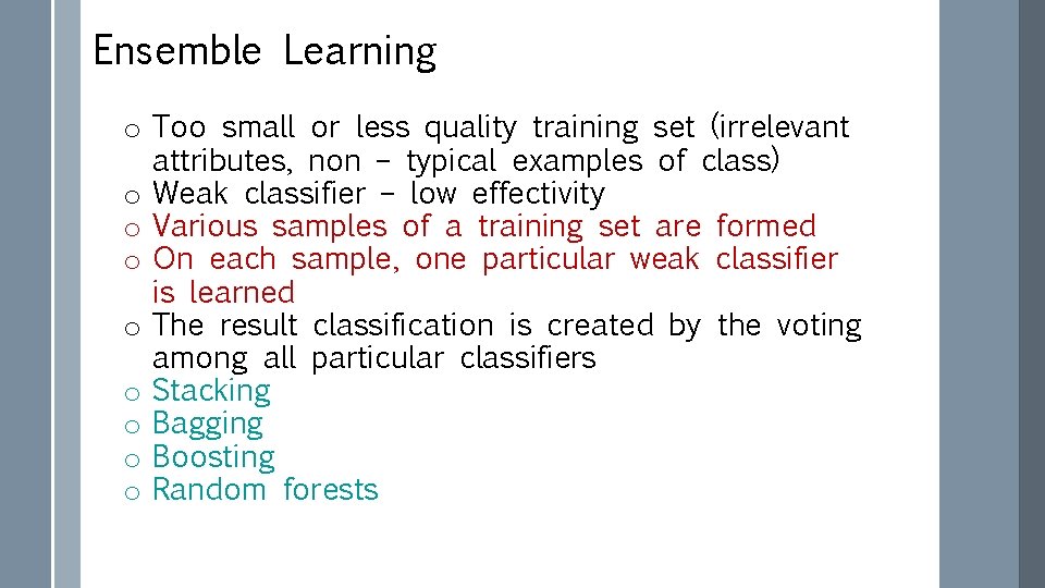Ensemble Learning o Too small or less quality training set (irrelevant attributes, non –