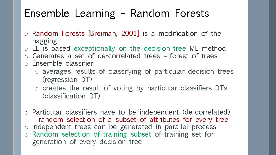 Ensemble Learning – Random Forests o Random Forests [Breiman, 2001] is a modification of