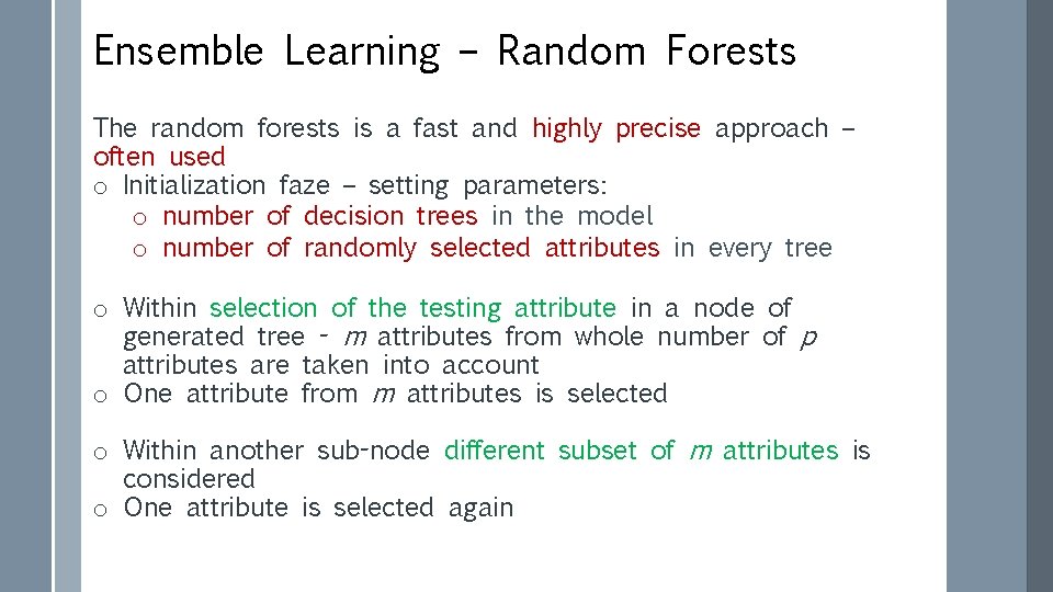 Ensemble Learning – Random Forests The random forests is a fast and highly precise