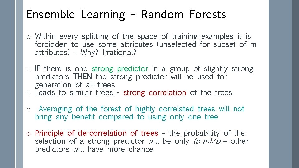 Ensemble Learning – Random Forests o Within every splitting of the space of training