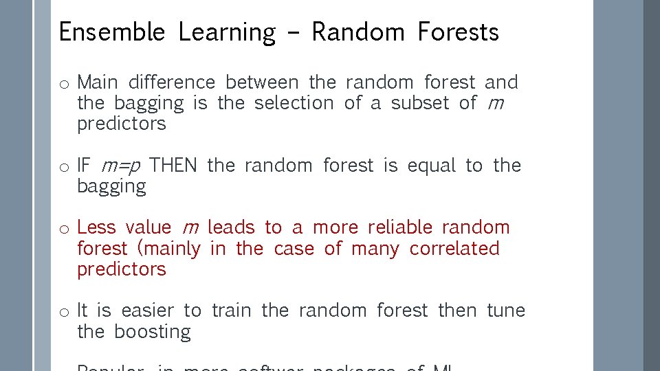Ensemble Learning – Random Forests o Main difference between the random forest and the