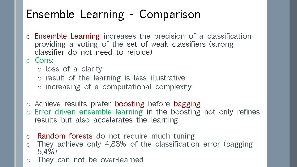 Ensemble Learning - Comparison o Ensemble Learning increases the precision of a classification providing