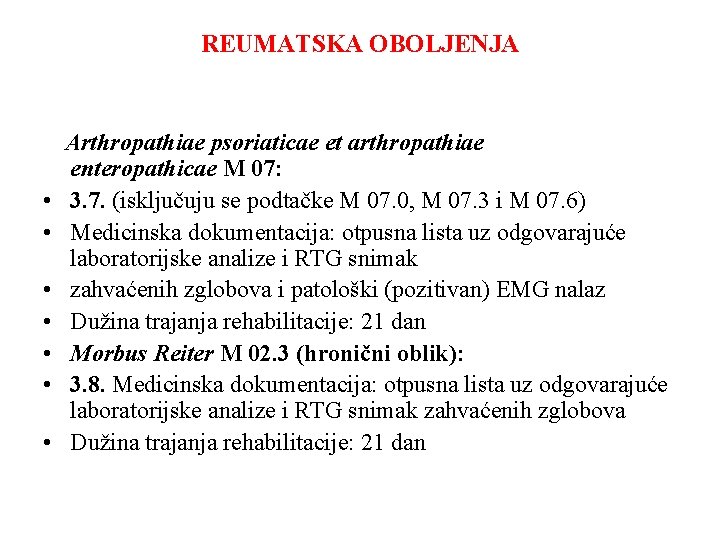 REUMATSKA OBOLJENJA • • Arthropathiae psoriaticae et arthropathiae enteropathicae M 07: 3. 7. (isključuju