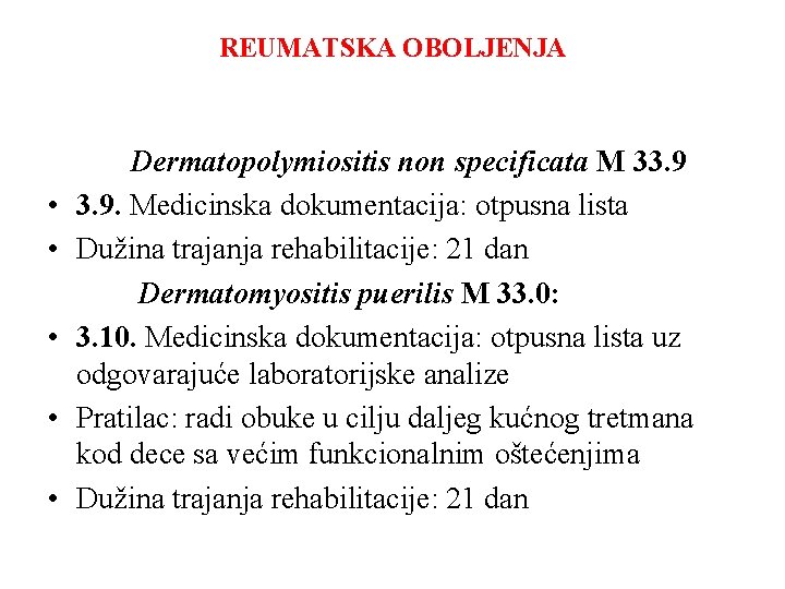 REUMATSKA OBOLJENJA • • • Dermatopolymiositis non specificata M 33. 9. Medicinska dokumentacija: otpusna