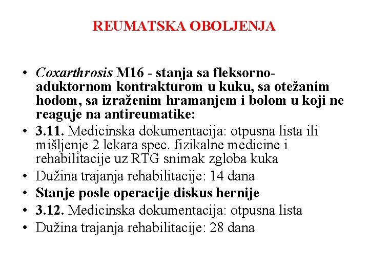 REUMATSKA OBOLJENJA • Coxarthrosis M 16 - stanja sa fleksornoaduktornom kontrakturom u kuku, sa