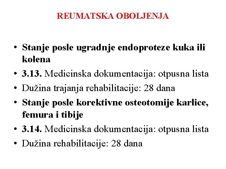 REUMATSKA OBOLJENJA • Stanje posle ugradnje endoproteze kuka ili kolena • 3. 13. Medicinska