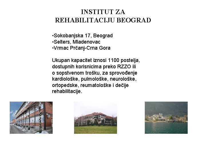INSTITUT ZA REHABILITACIJU BEOGRAD • Sokobanjska 17, Beograd • Selters, Mladenovac • Vrmac Prčanj-Crna