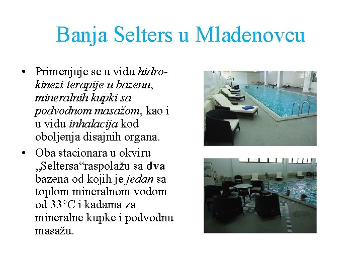 Banja Selters u Mladenovcu • Primenjuje se u vidu hidrokinezi terapije u bazenu, mineralnih