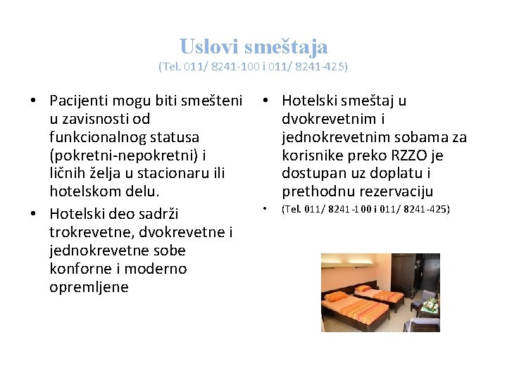 Uslovi smeštaja (Tel. 011/ 8241 -100 i 011/ 8241 -425) • Pacijenti mogu biti