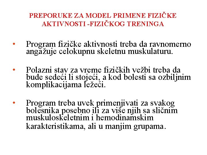 PREPORUKE ZA MODEL PRIMENE FIZIČKE AKTIVNOSTI -FIZIČKOG TRENINGA • Program fizičke aktivnosti treba da