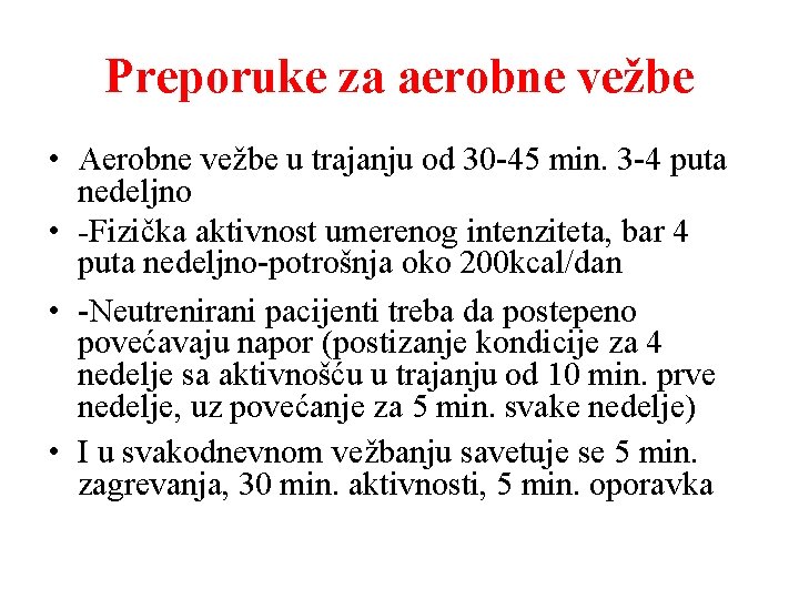 Preporuke za aerobne vežbe • Aerobne vežbe u trajanju od 30 -45 min. 3