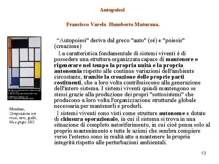 Autopoiesi Francisco Varela Humberto Maturana. Mondrian, Composizione con rosso, nero, giallo, blu e grigio
