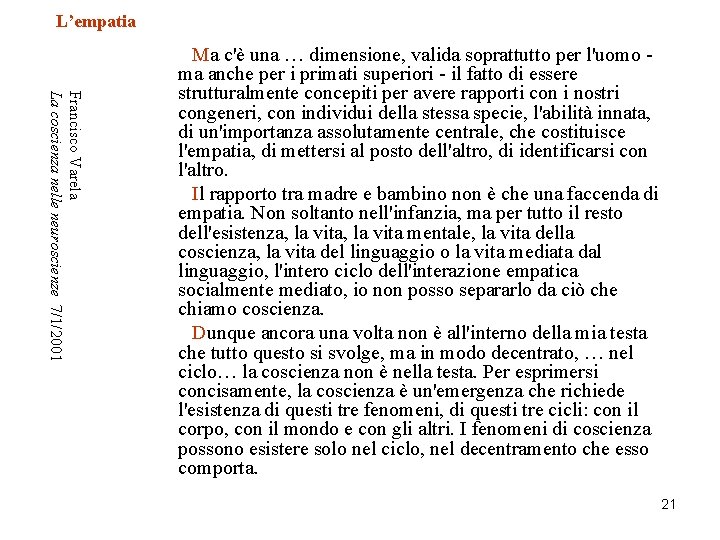 L’empatia Francisco Varela La coscienza nelle neuroscienze 7/1/2001 Ma c'è una … dimensione, valida