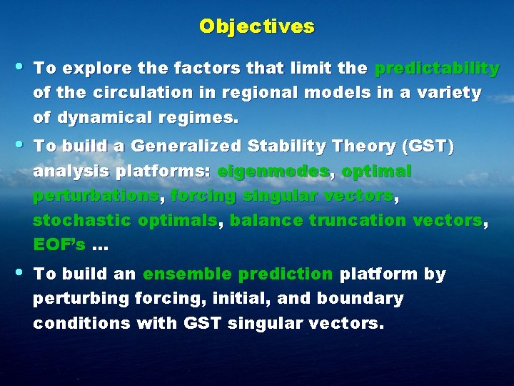 Objectives • To explore the factors that limit the predictability of the circulation in
