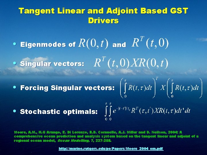 Tangent Linear and Adjoint Based GST Drivers • Eigenmodes of and • Singular vectors: