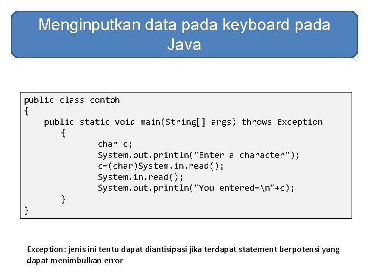 Menginputkan data pada keyboard pada Java public class contoh { public static void main(String[]