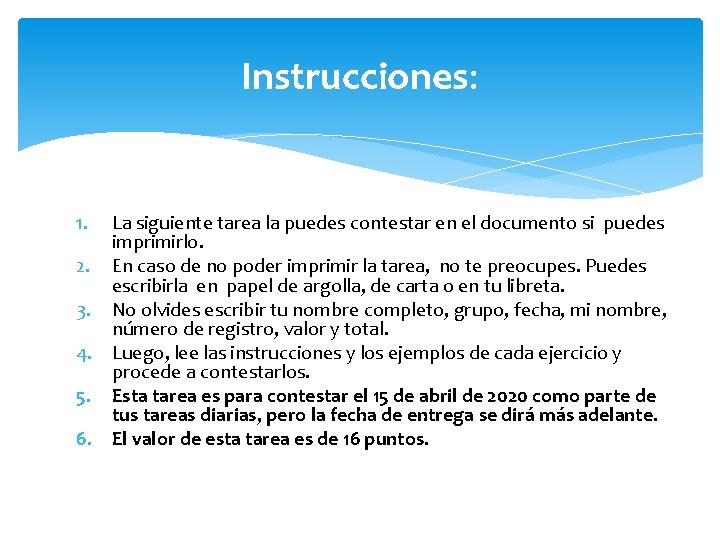 Instrucciones: 1. La siguiente tarea la puedes contestar en el documento si puedes imprimirlo.