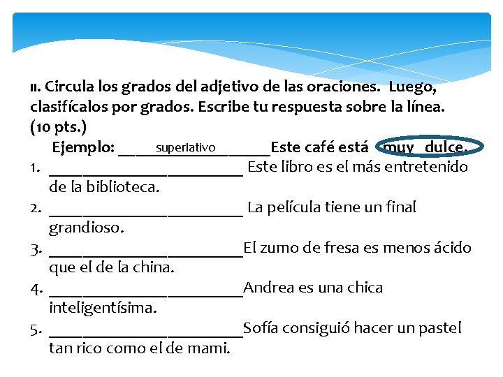II. Circula los grados del adjetivo de las oraciones. Luego, clasifícalos por grados. Escribe