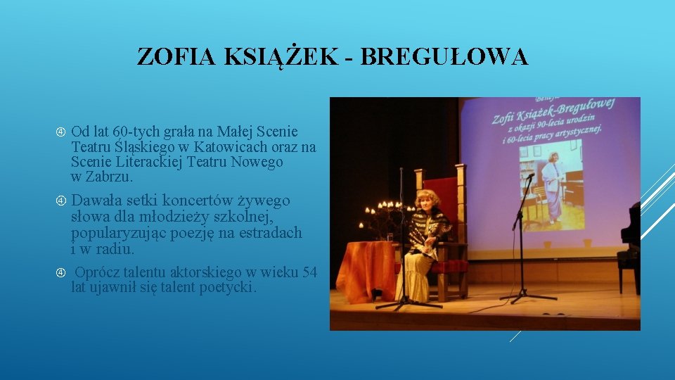 ZOFIA KSIĄŻEK - BREGUŁOWA Od lat 60 -tych grała na Małej Scenie Teatru Śląskiego