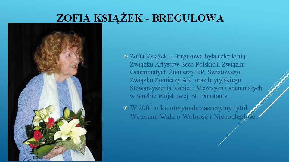 ZOFIA KSIĄŻEK - BREGUŁOWA Zofia Książek – Bregułowa była członkinią: Związku Artystów Scen Polskich,