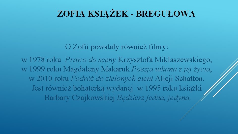 ZOFIA KSIĄŻEK - BREGUŁOWA O Zofii powstały również filmy: w 1978 roku Prawo do