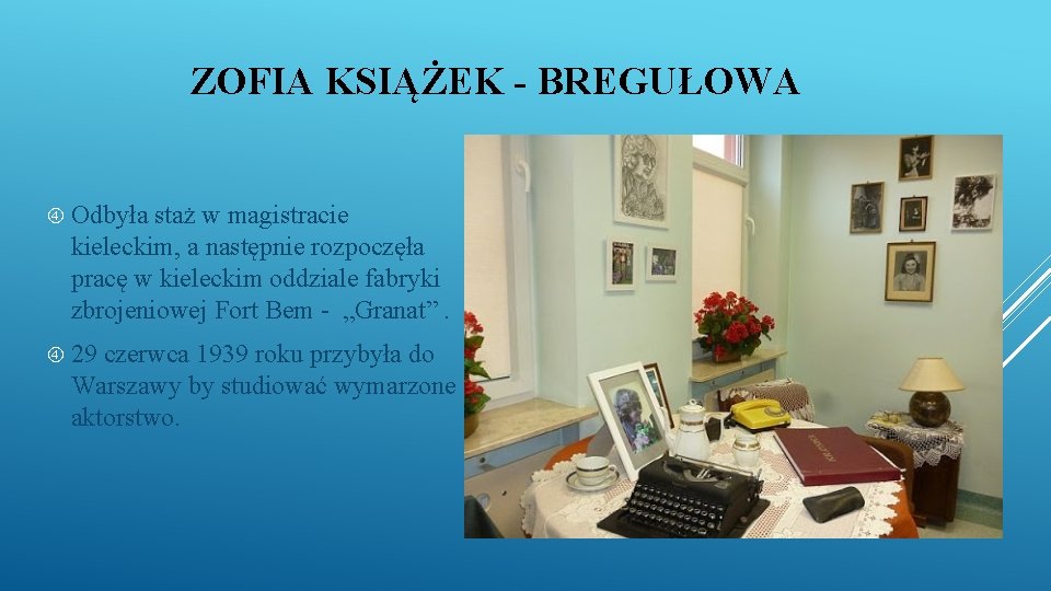 ZOFIA KSIĄŻEK - BREGUŁOWA Odbyła staż w magistracie kieleckim, a następnie rozpoczęła pracę w