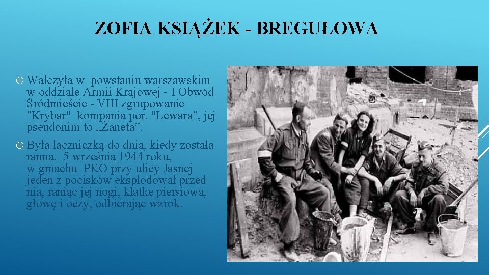 ZOFIA KSIĄŻEK - BREGUŁOWA Walczyła w powstaniu warszawskim w oddziale Armii Krajowej - I